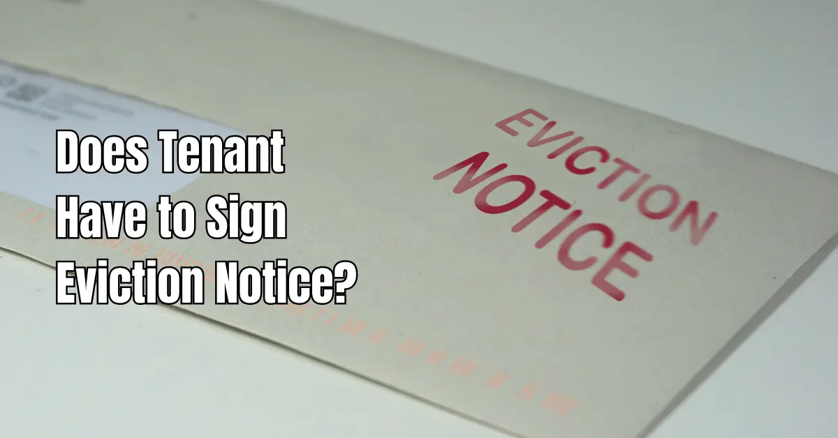 Does Tenant Have to Sign Eviction Notice