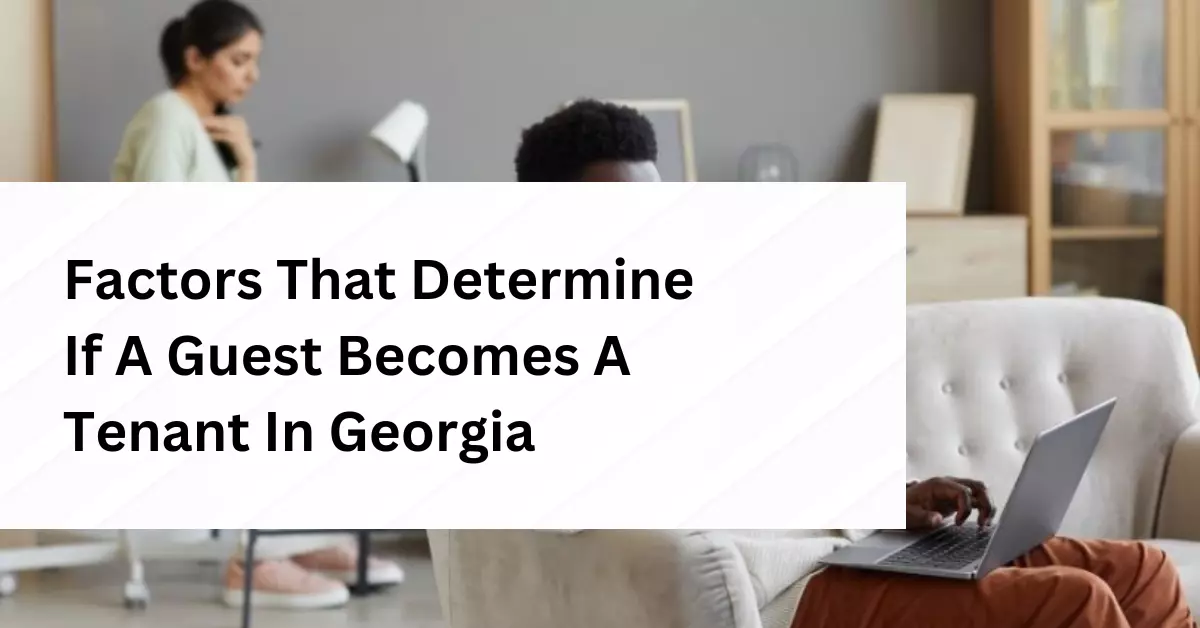 Factors That Determine If A Guest Becomes A Tenant In Georgia