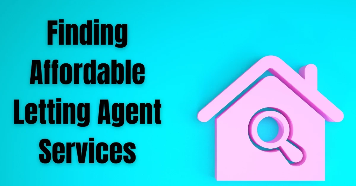 Finding Affordable Letting Agent Services