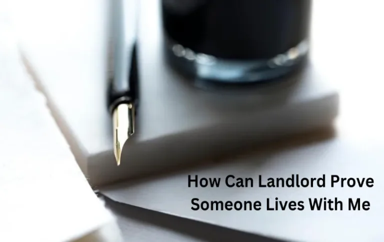 How Can Landlord Prove Someone Lives With Me: Foolproof Evidence Techniques!