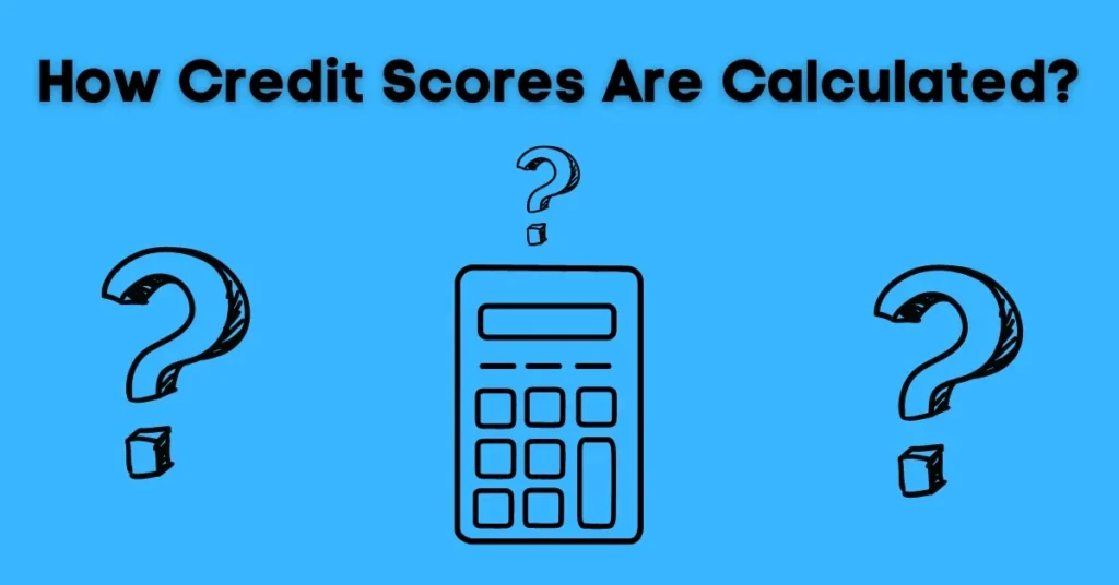 How Credit Scores Are Calculated