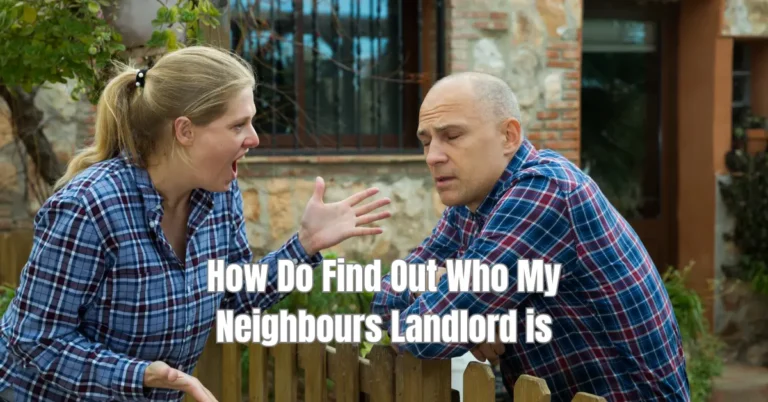 How Do Find Out Who My Neighbours Landlord Is?