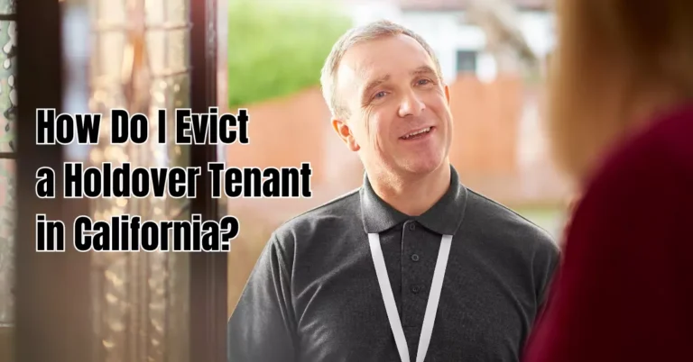 How Do I Evict a Holdover Tenant in California?