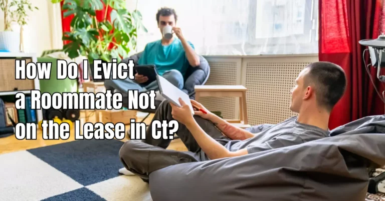 How Do I Evict a Roommate Not on the Lease in Ct?