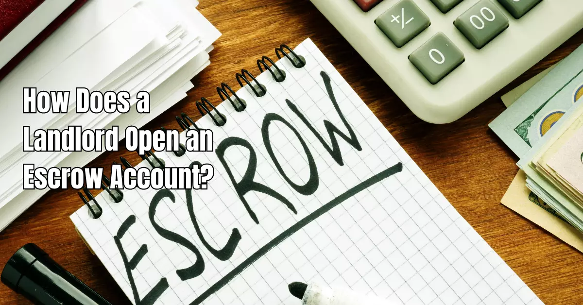 How Does a Landlord Open an Escrow Account