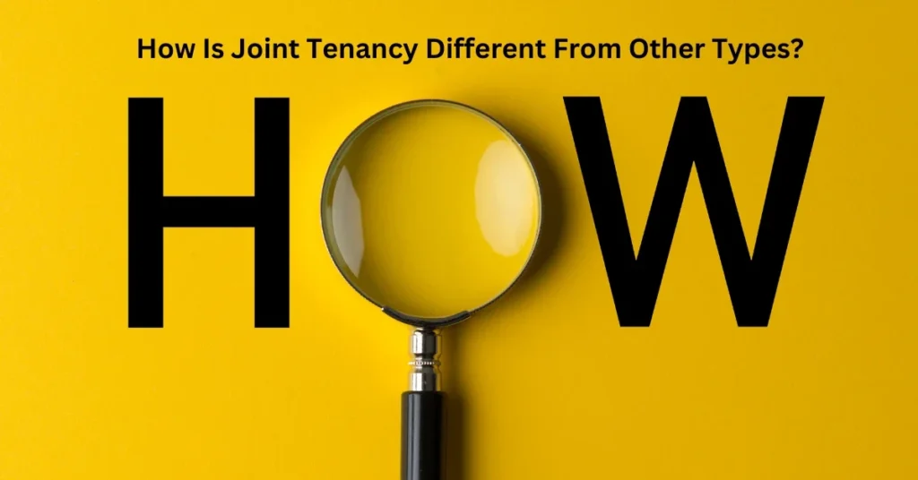 How Is Joint Tenancy Different From Other Types