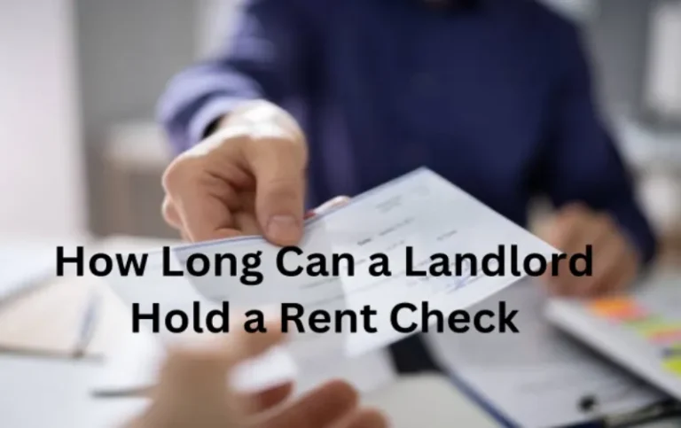 How Long Can a Landlord Hold a Rent Check: The Ultimate Guide
