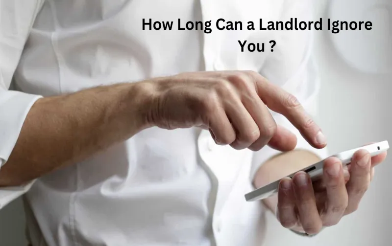 How Long Can a Landlord Ignore You?: Consequences and Legal Rights