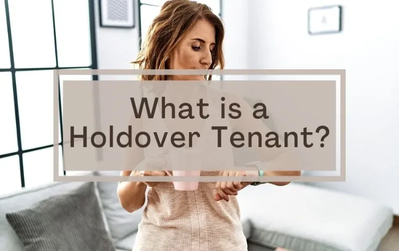 How Long Can a Tenant Holdover? The Ultimate Guide