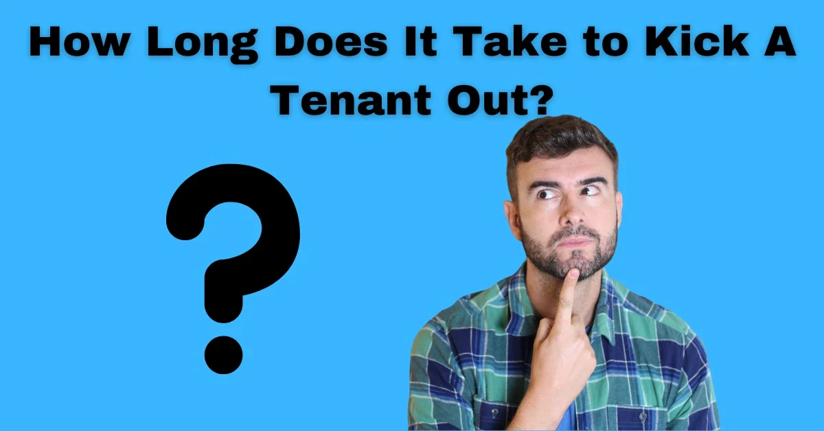 How Long Does It Take to Kick a Tenant Out