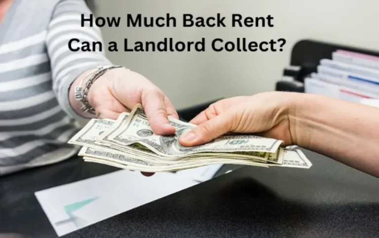 How Much Back Rent Can a Landlord Collect: Unveiling the Maximum Allowable Amount