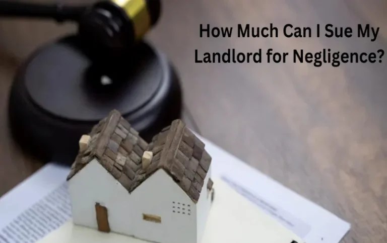 How Much Can I Sue My Landlord for Negligence: Maximize Your Compensation!