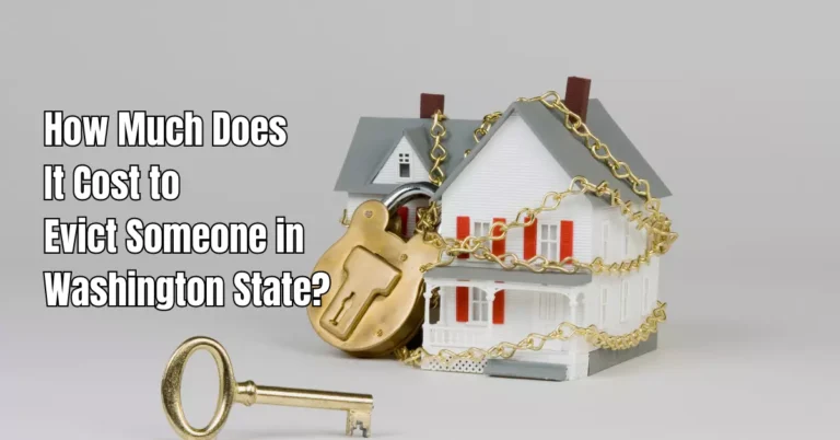 How Much Does It Cost to Evict Someone in Washington State?