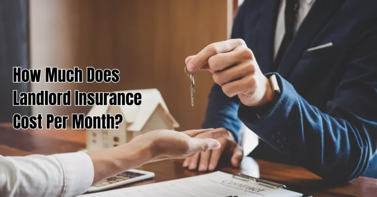 How Much Does Landlord Insurance Cost Per Month?