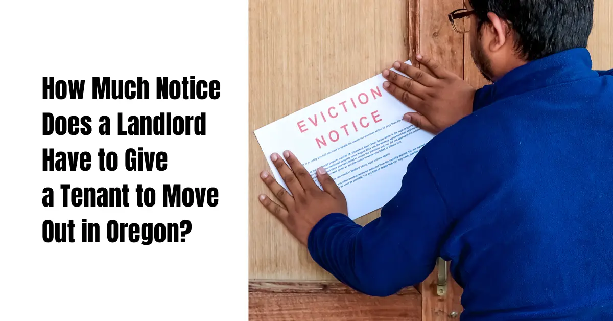 How Much Notice Does a Landlord Have to Give a Tenant to Move Out in Oregon