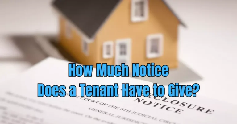 How Much Notice Does a Tenant Have to Give? Rental Awareness