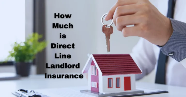 How Much is Direct Line Landlord Insurance? Rental Awareness