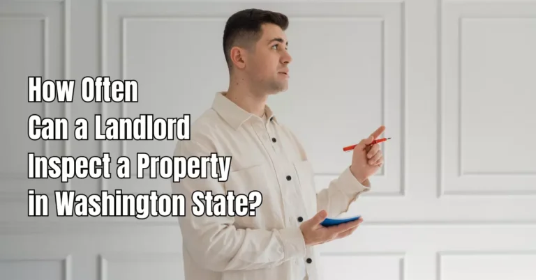 How Often Can a Landlord Inspect a Property in Washington State?