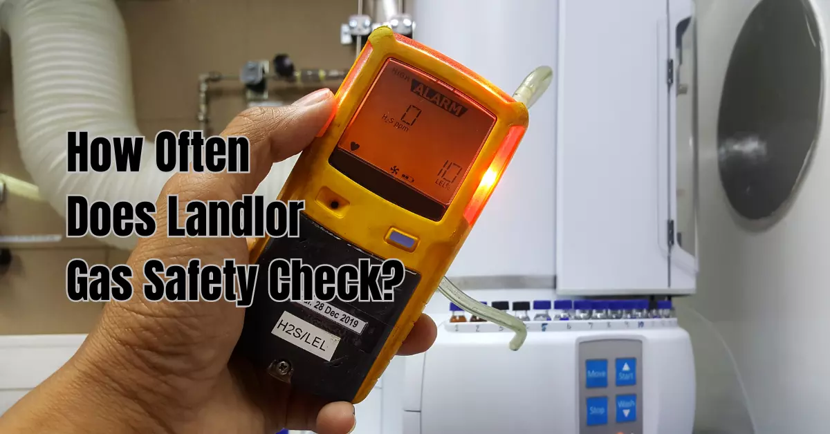 How Often Does Landlord Gas Safety Check