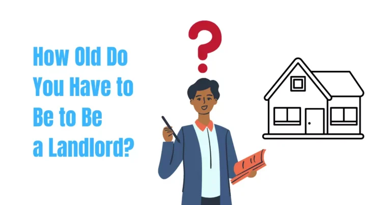 How Old Do You Have to Be to Be a Landlord? Rental Awareness