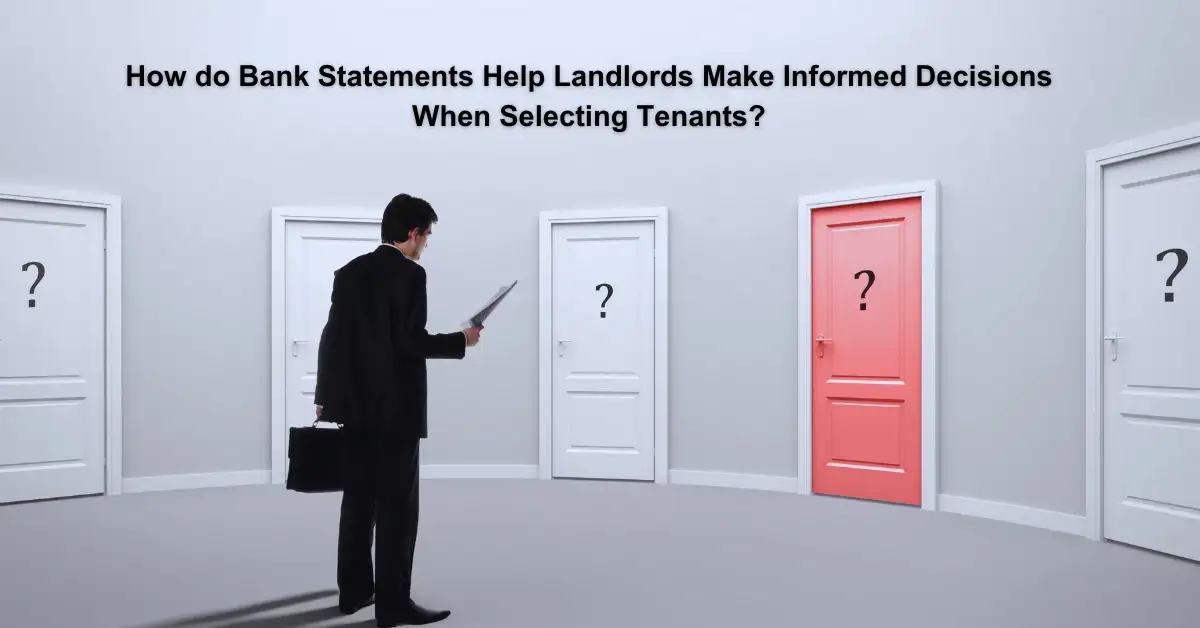 How do Bank Statements Help Landlords Make Informed Decisions When Selecting Tenants