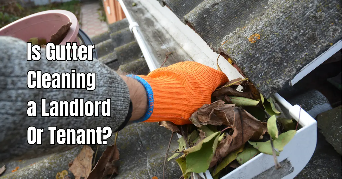 Is Gutter Cleaning a Landlord Or Tenant