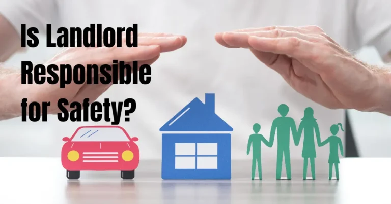 Is Landlord Responsible for Safety? – Rental Awareness