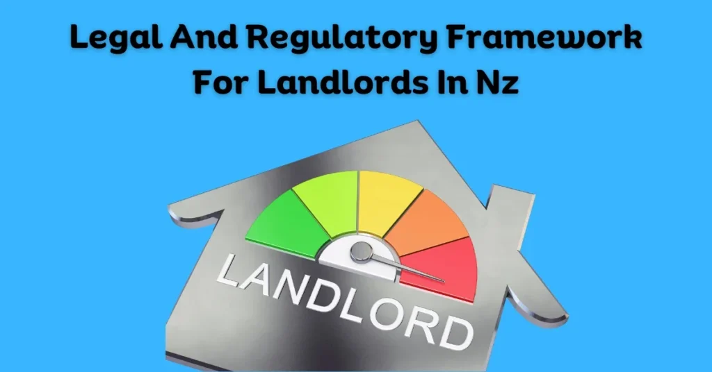 Legal And Regulatory Framework For Landlords In Nz