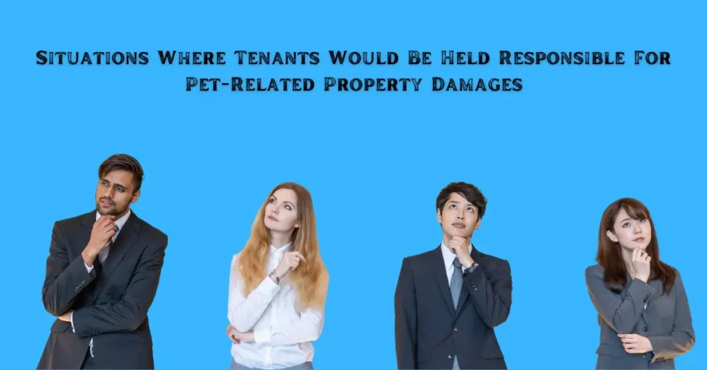 Situations Where Tenants Would Be Held Responsible For Pet Related Property Damages