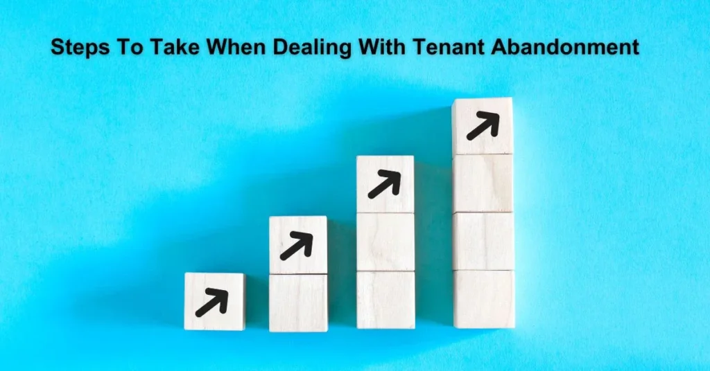 Steps To Take When Dealing With Tenant Abandonment