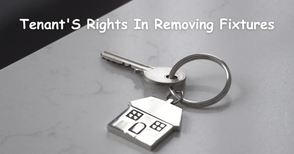 TenantS Rights In Removing Fixtures