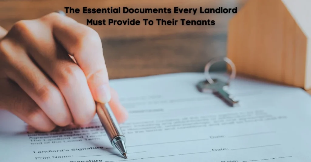 The Essential Documents Every Landlord Must Provide To Their Tenants