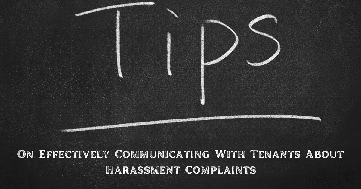 Tips On Effectively Communicating With Tenants About Harassment Complaints