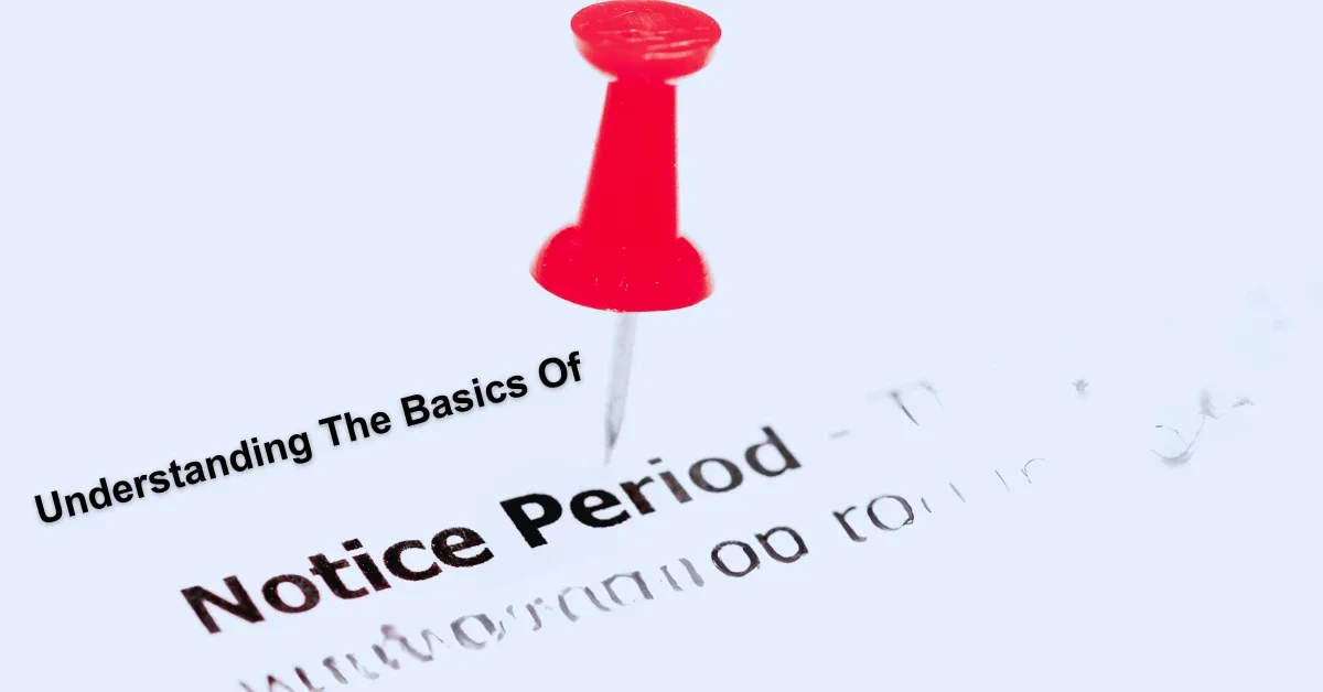 Understanding The Basics Of Notice Periods