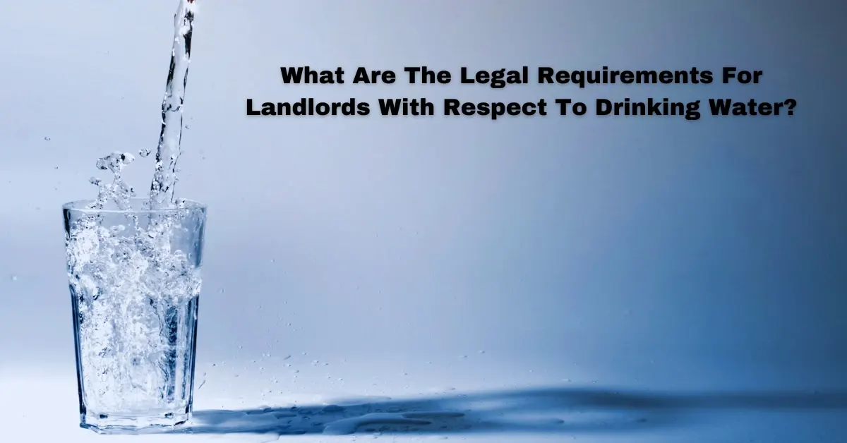 What Are The Legal Requirements For Landlords With Respect To Drinking Water