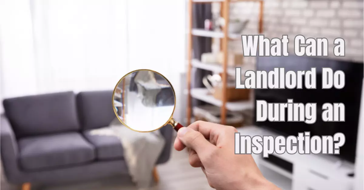 What Can a Landlord Do During an Inspection