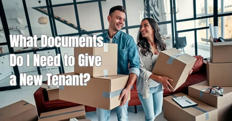 What Documents Do I Need to Give a New Tenant?