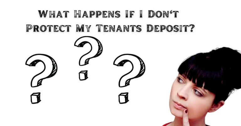 What Happens If I Don’t Protect My Tenants Deposit?