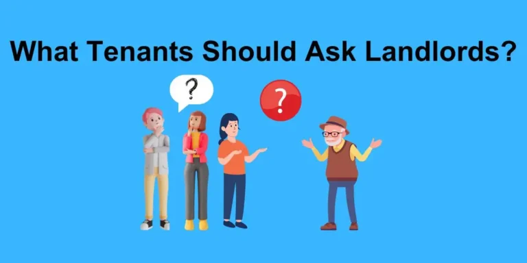 What Tenants Should Ask Landlords? Rental Awareness