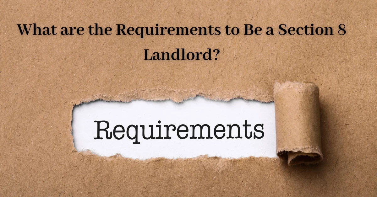 What are the Requirements to Be a Section 8 Landlord