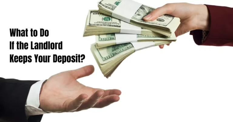 What to Do If the Landlord Keeps Your Deposit? Expert Tips