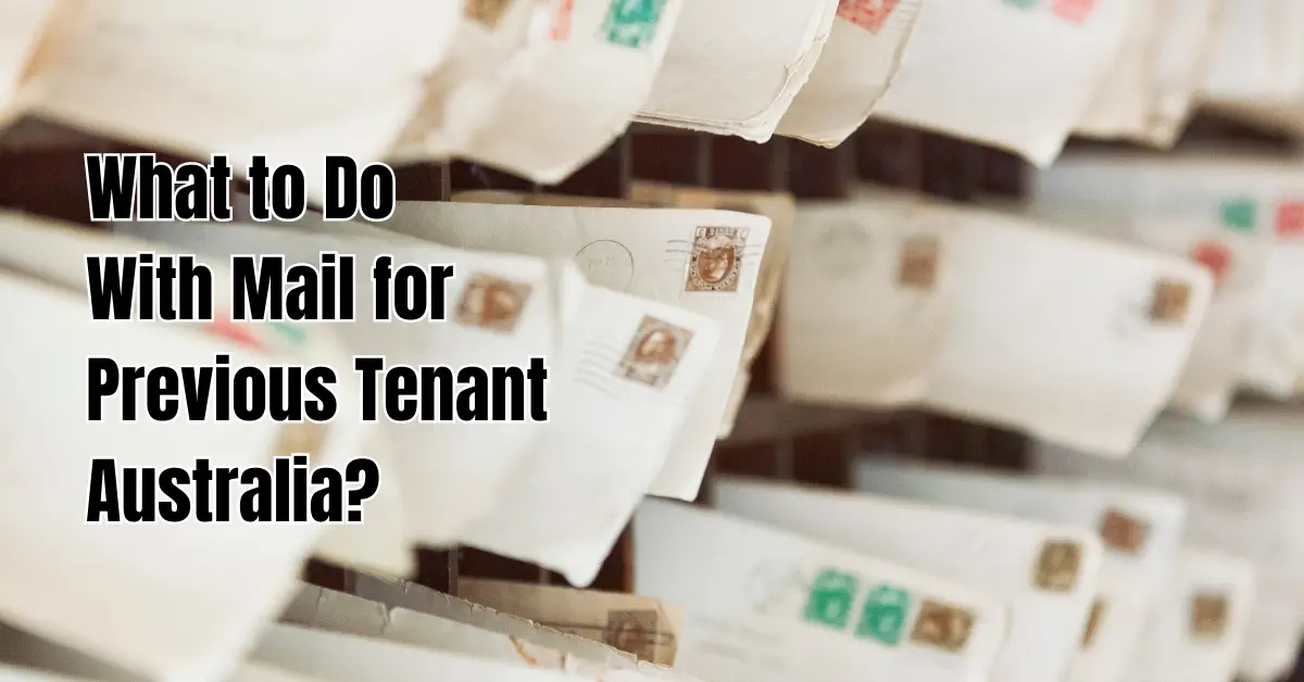 What to Do With Mail for Previous Tenant Australia