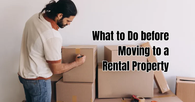 What to Do before Moving to a Rental Property: Checklist