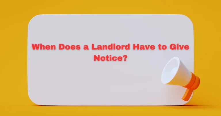 When Does a Landlord Have to Give Notice? Rental Awareness