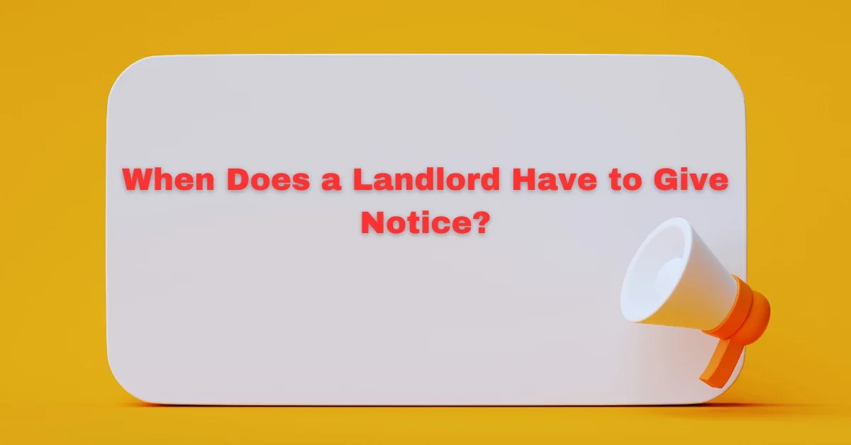 When Does a Landlord Have to Give Notice