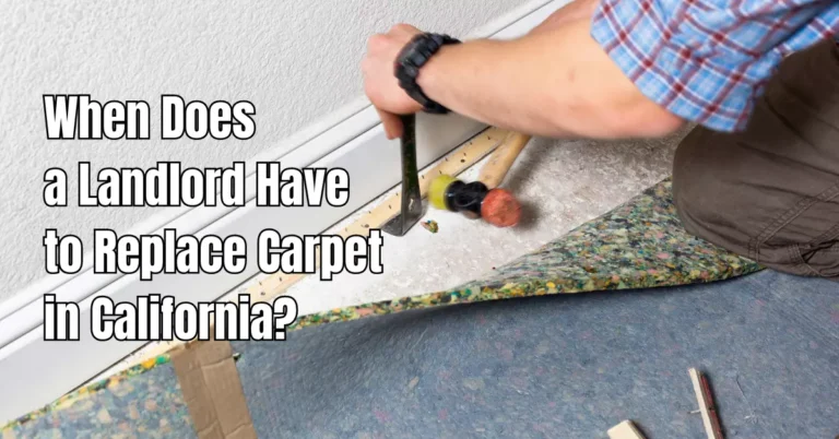 When Does a Landlord Have to Replace Carpet in California?