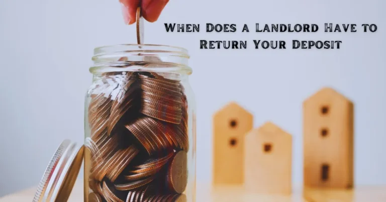 When Does a Landlord Have to Return Your Deposit?