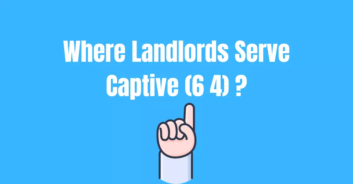 Where Landlords Serve Captive (6 4)