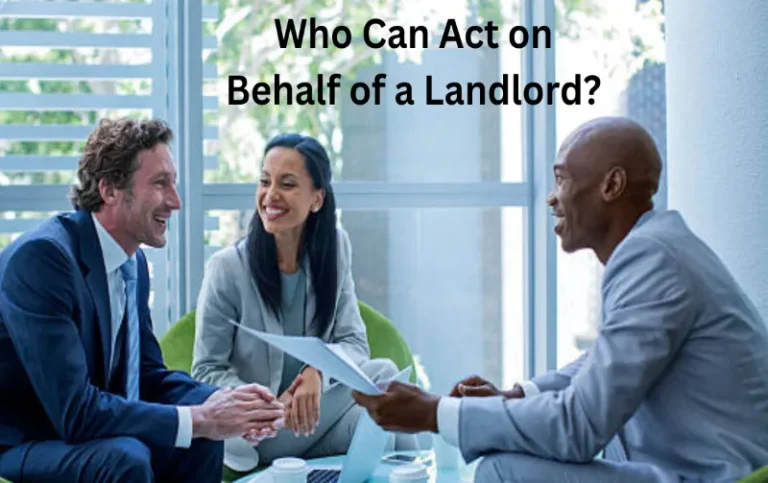 Who Can Act on Behalf of a Landlord: The Ultimate Guide to Authorized Representatives