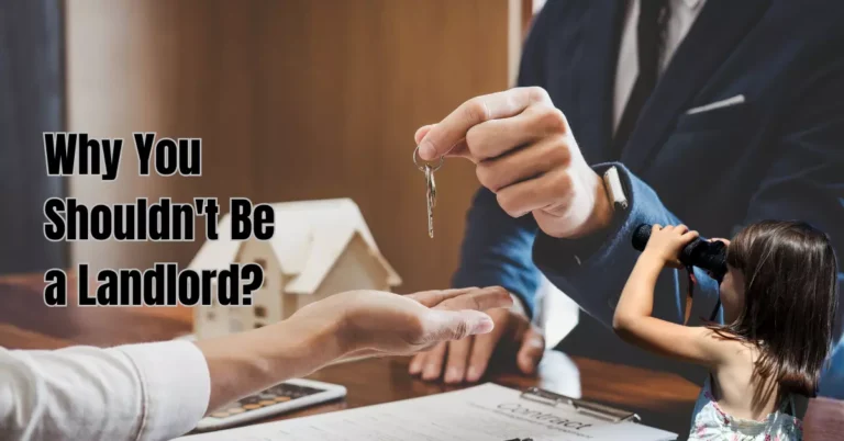Why You Shouldn’t Be a Landlord? The Hidden Truths